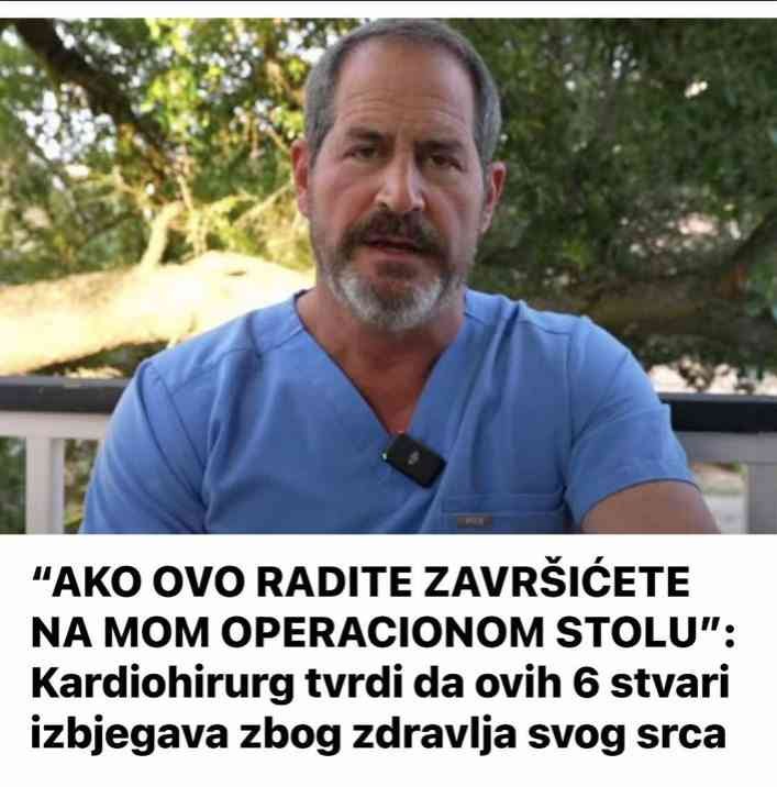 “AKO OVO RADITE ZAVRŠIĆETE NA MOM OPERACIONOM STOLU”: Kardiohirurg tvrdi da ovih 6 stvari izbjegava zbog zdravlja svog srca