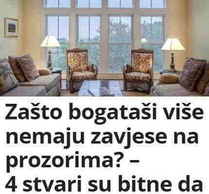 Zašto bogataši više nemaju zavjese na prozorima? – 4 stvari su bitne da znate