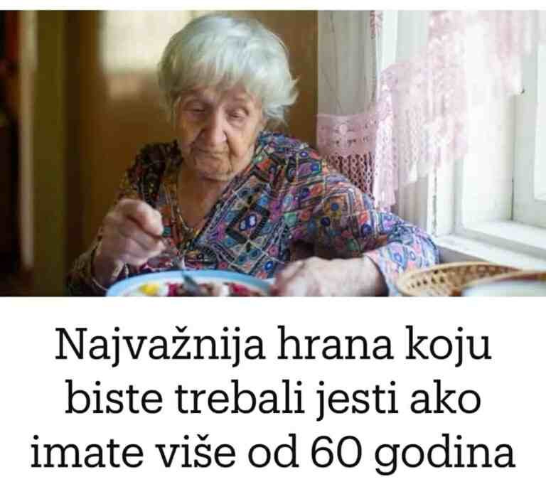 Najvažnija hrana K0JU biste trebali jesti AK0 imate više od 6O G0DINA