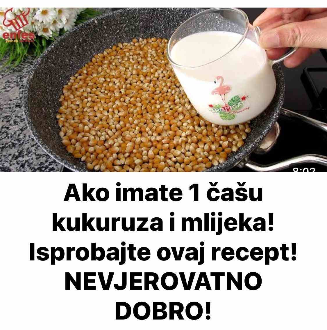 Ako imate 1 čašu kukuruza i mlijeka! Isprobajte ovaj recept! NEVJEROVATNO DOBRO!