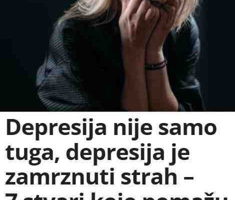 Depresija nije samo tuga, već zamrznuti strah – 7 načina da pomognete sebi i vratite unutrašnji mir!