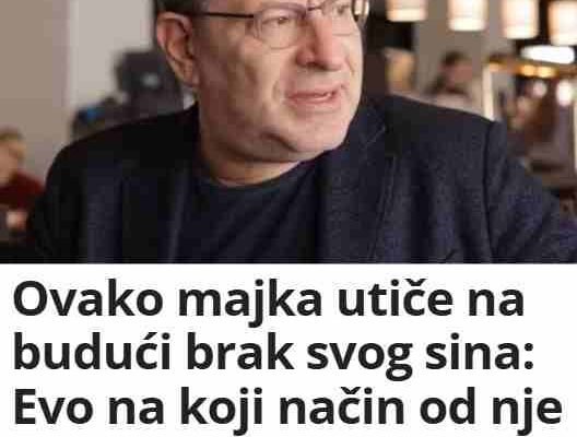 Ovako majka utiče na budući brak svog sina: Evo na koji način od nje zavisi kako će se slagati sa ženom