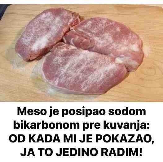 Meso je posipao sodom bikarbonom pre kuvanja: OD KADA MI JE POKAZAO, JA TO JEDINO RADIM!