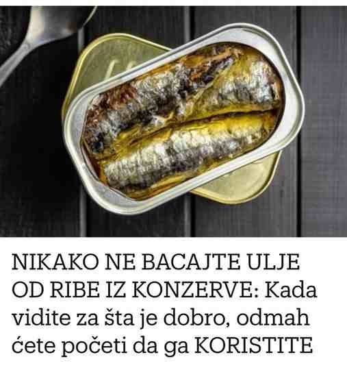NIKAKO NE BACAJTE ULJE OD RIBE IZ KONZERVE: Kada vidite za šta je dobro, odmah ćete početi da ga KORISTITE