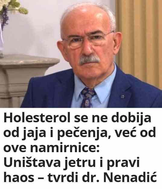 Holesterol se ne dobija od jaja i pečenja, već od ove namirnice: Uništava jetru i pravi haos – tvrdi dr. Nenadić