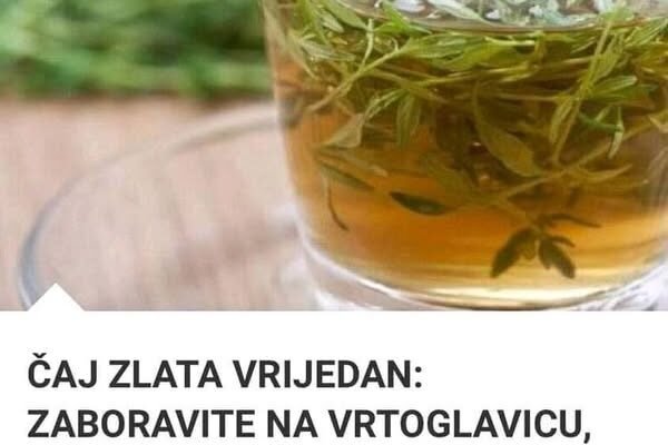ČAJ ZLATA VRIJEDAN: ZABORAVITE NA VRTOGLAVICU, VISOK HOLESTEROL I BOLESTI ŠTITNE ŽLIJEZDE (RECEPT)