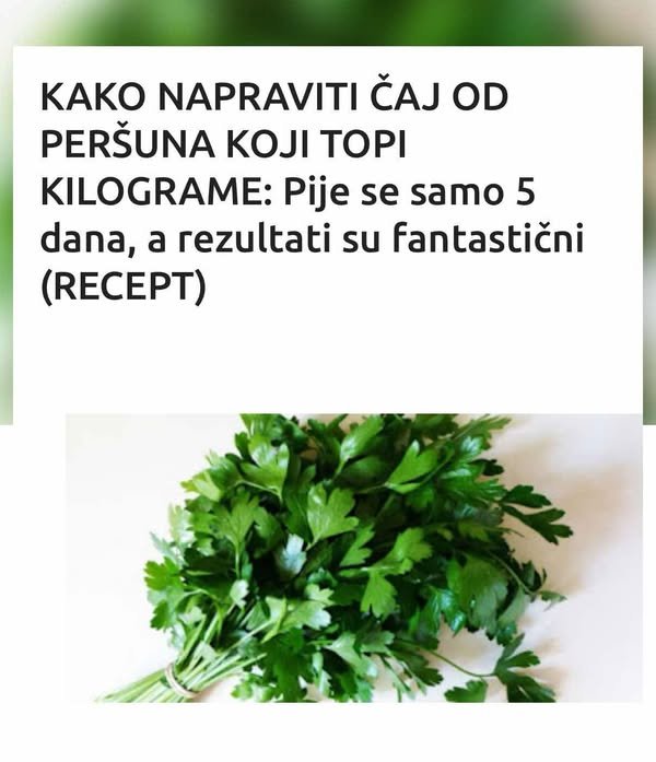 KAKO NAPRAVITI ČAJ OD PERŠUNA KOJI TOPI KILOGRAME: Pije se samo 5 dana, a rezultati su fantastični (RECEPT)