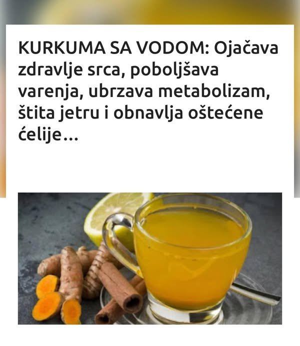 KURKUMA SA VODOM: Ojačava zdravlje srca, poboljšava varenja, ubrzava metabolizam, štita jetru i obnavlja oštećene ćelije…