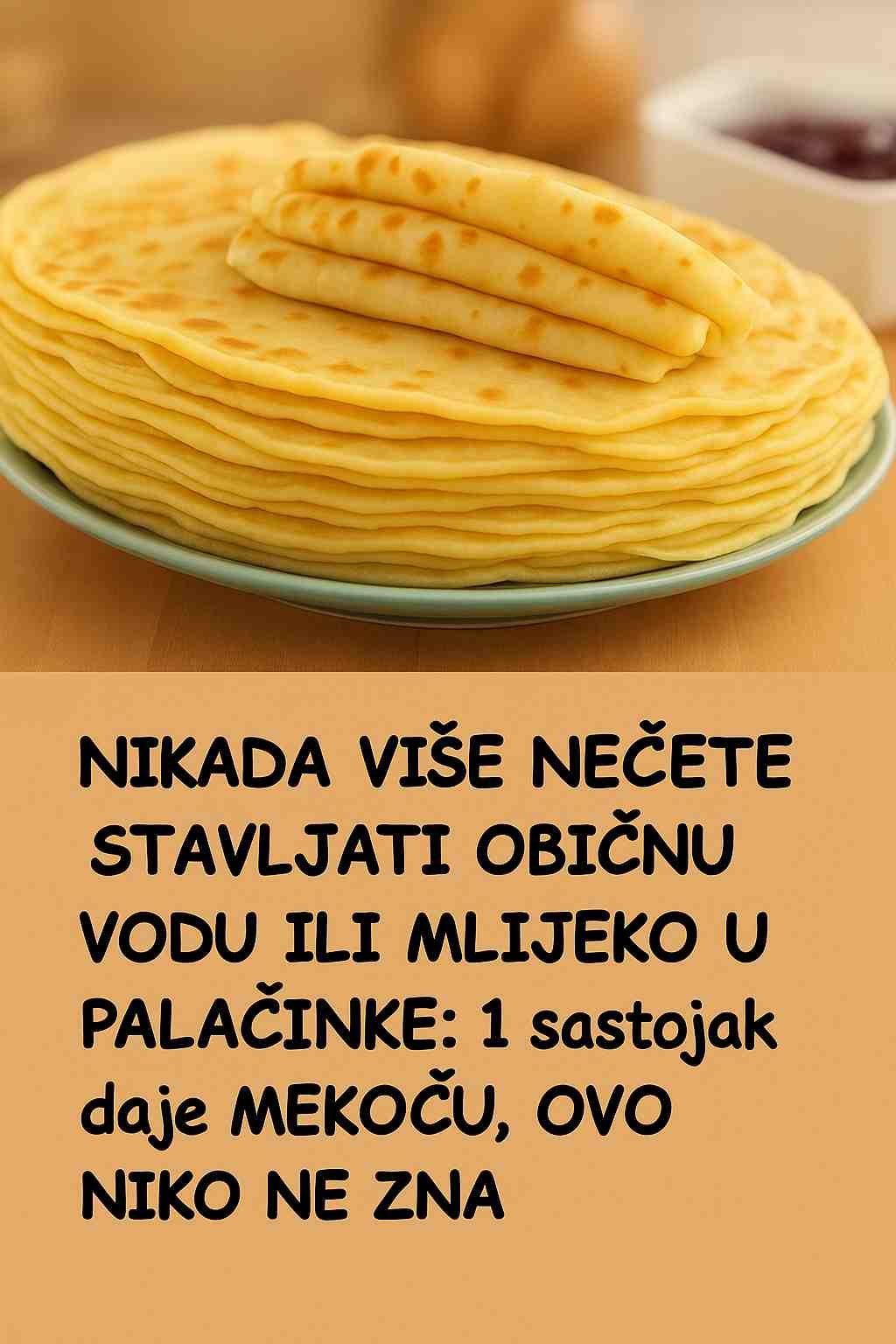 Nikada više nećete stavljati Običnu Vodu ili Mlijeko u palačinke: 1 sastojak daje mekoću, ovo niko ne zna