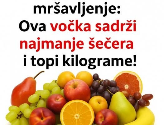 Koje voće najmanje goji? Ova voćka je prepuna vlakana i odlična za dijetu!