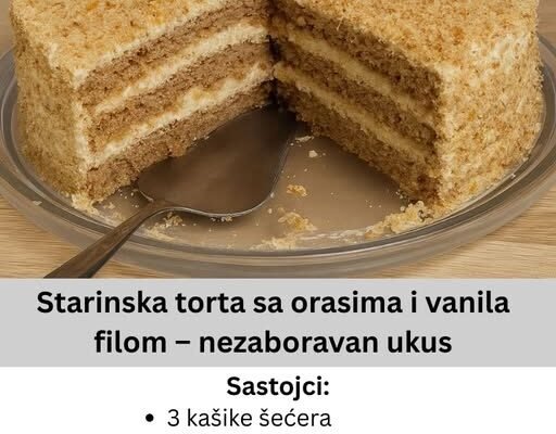 Starinska torta sa orasima i vanila filom – nezaboravan ukus